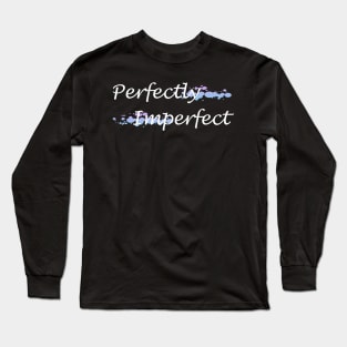 Perfectly Imperfect Long Sleeve T-Shirt